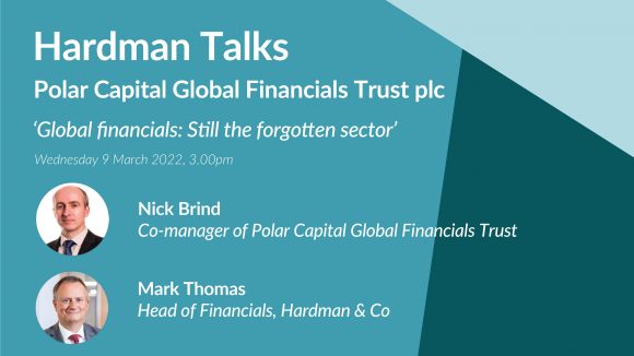 Hardman Talks | Polar Capital Global Financials Trust ‘Global financials: Still the forgotten sector’